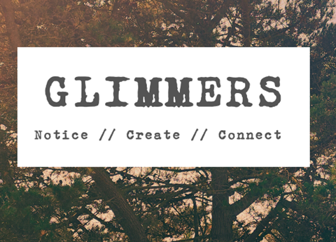 GLIMMERS logo on a white banner with the tagline 'Notice // create // Connect' over a tree-filled background.